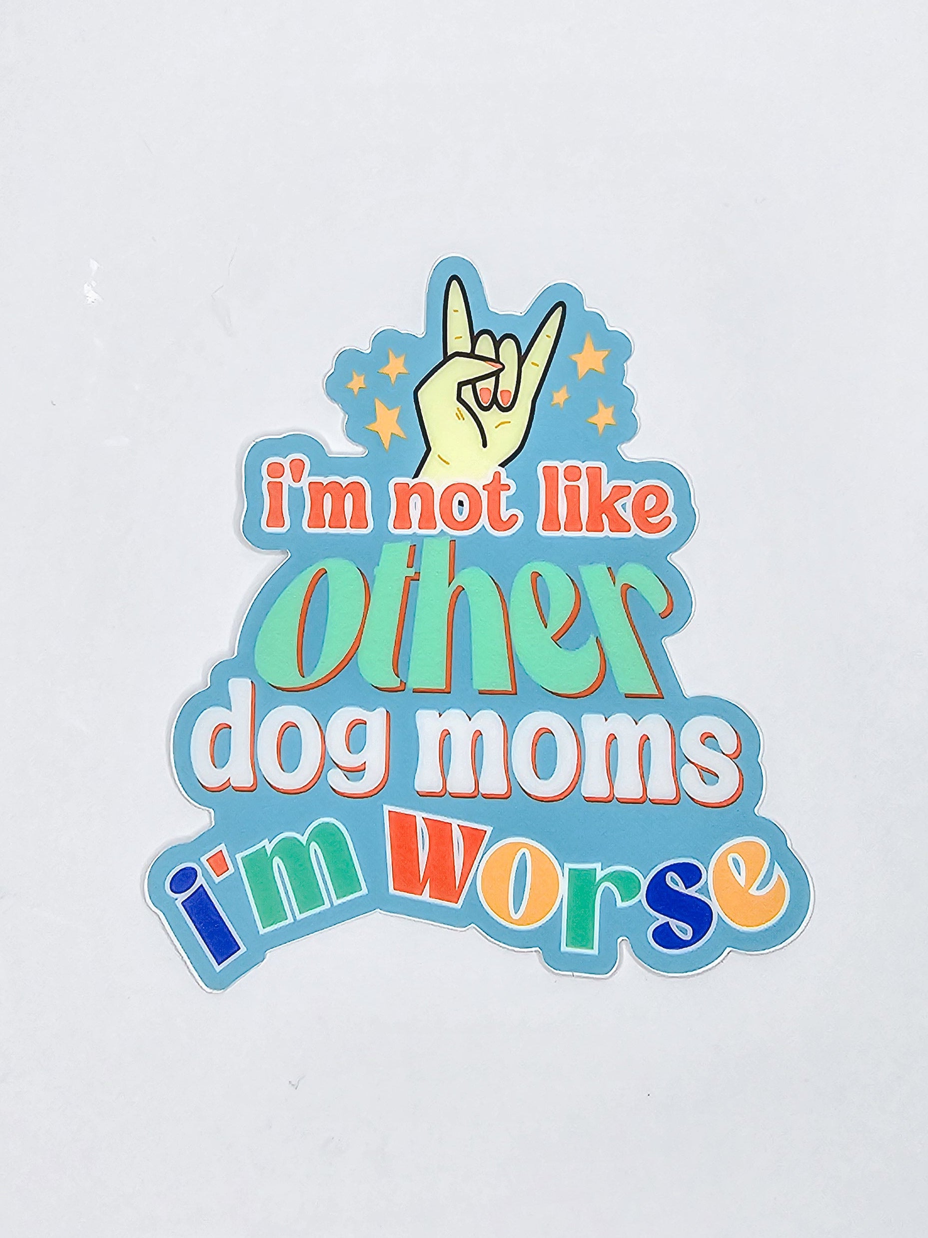 I'm Not Like Other Dog Moms, I'm Worse 😂